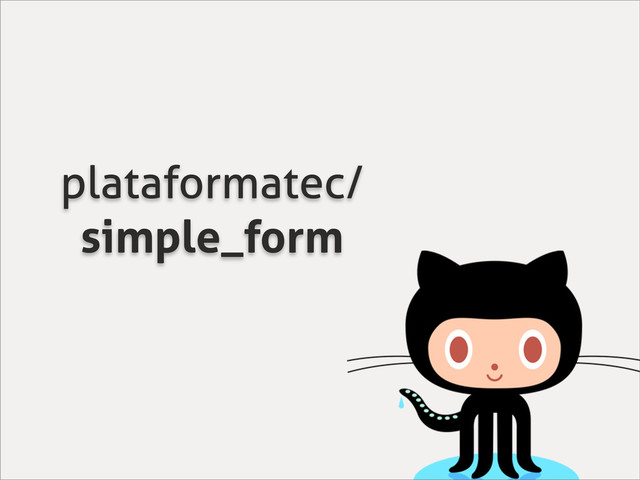 plataformatec/
simple_form
