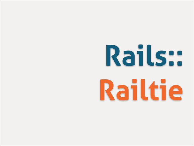 Rails::
Railtie
