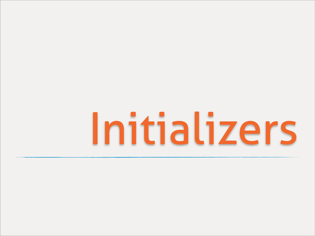 Initializers
