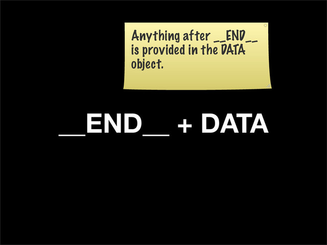 __END__ + DATA
Anything after __END__
is provided in the DATA
object.
