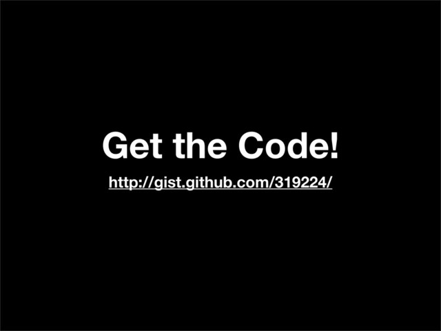 Get the Code!
http://gist.github.com/319224/
