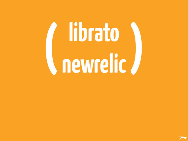 librato
newrelic
( )
