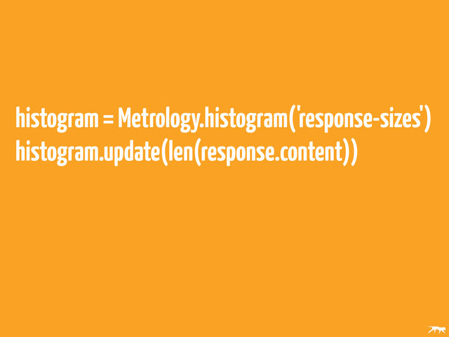 histogram = Metrology.histogram('response-sizes')
histogram.update(len(response.content))
