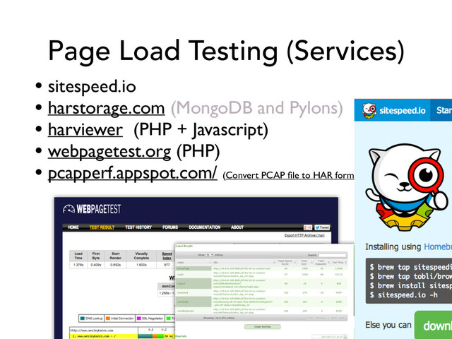 Page Load Testing (Services)
• sitespeed.io	

• harstorage.com (MongoDB and Pylons)	

• harviewer (PHP + Javascript)	

• webpagetest.org (PHP)	

• pcapperf.appspot.com/ (Convert PCAP ﬁle to HAR format)
@wesleyhales
