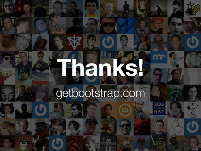 Thanks!
getbootstrap.com
