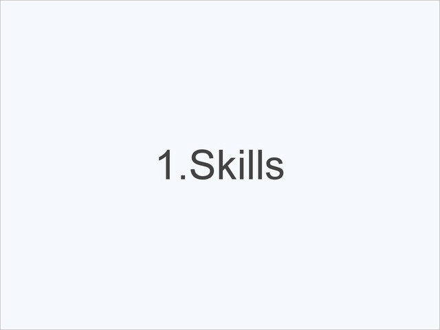 1.Skills
