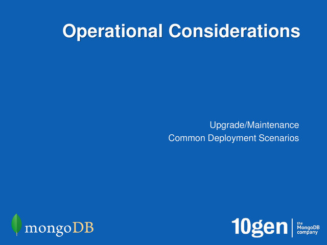 Operational Considerations
Upgrade/Maintenance
Common Deployment Scenarios
