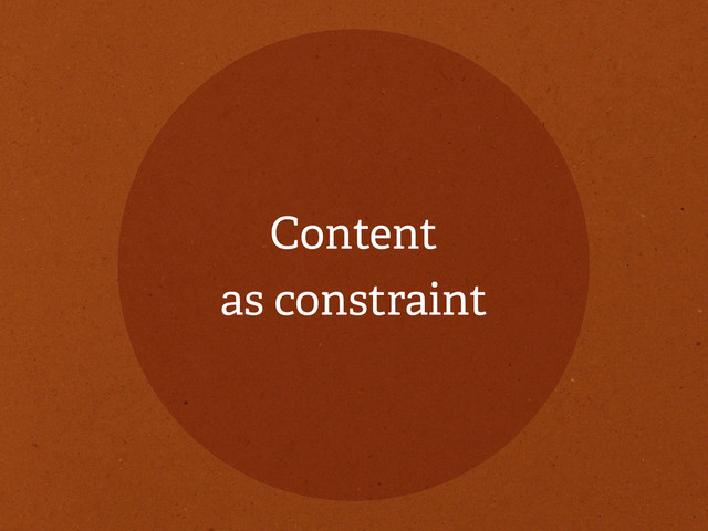 Content
as constraint
