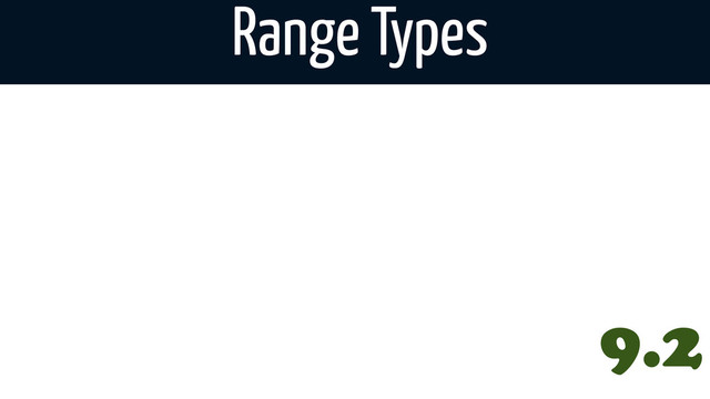 Range Types
9.2
