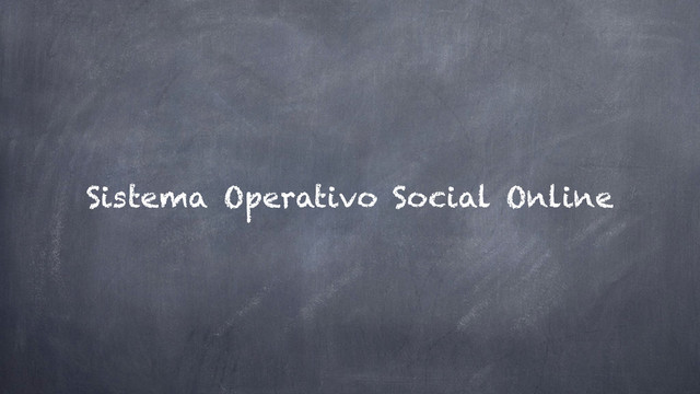 Sistema Operativo Social Online
