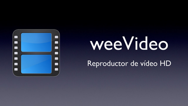 weeVideo
Reproductor de vídeo HD
