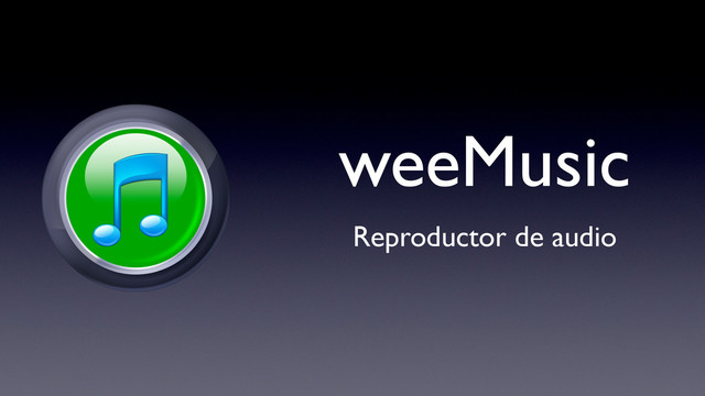 weeMusic
Reproductor de audio
