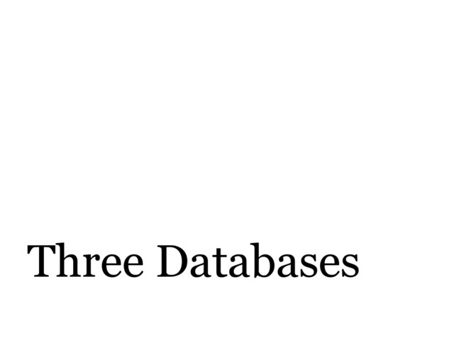 Three Databases
