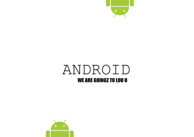 ANDROID
WE ARE GOINGZ TO LOU U
