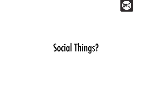 Social Things?
