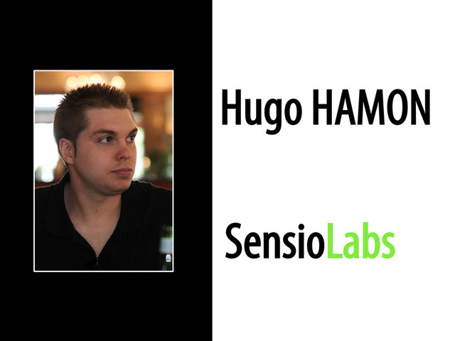 Hugo HAMON
SensioLabs
