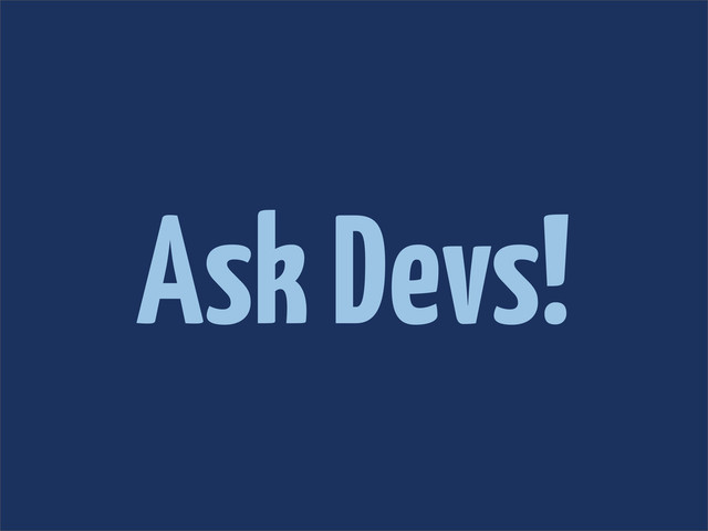Ask Devs!

