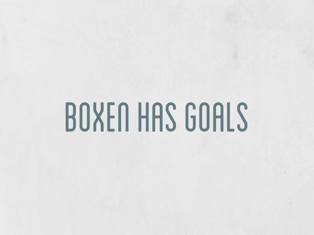 boxen has goals
