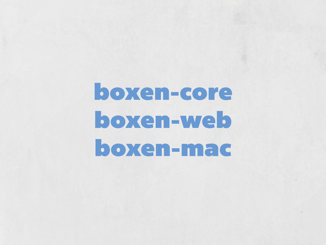 boxen-core
boxen-web
boxen-mac
