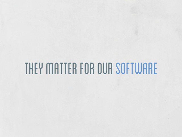 they matter for our software
