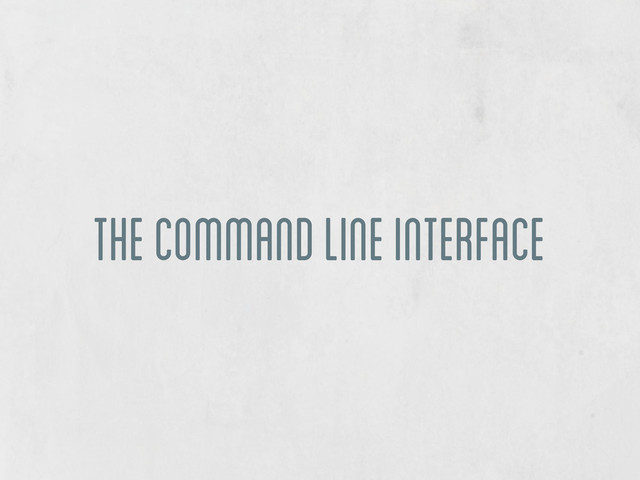 The Command Line Interface
