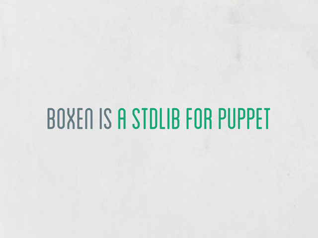 boxen is a stdlib for puppet
