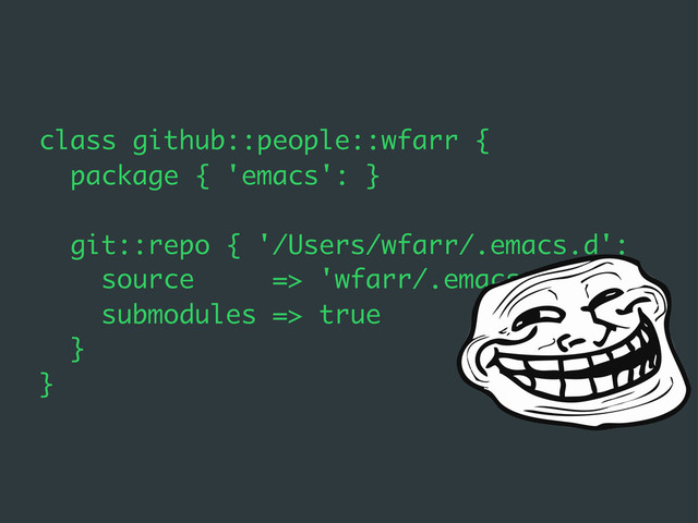 class github::people::wfarr {
package { 'emacs': }
git::repo { '/Users/wfarr/.emacs.d':
source => 'wfarr/.emacs.d',
submodules => true
}
}
