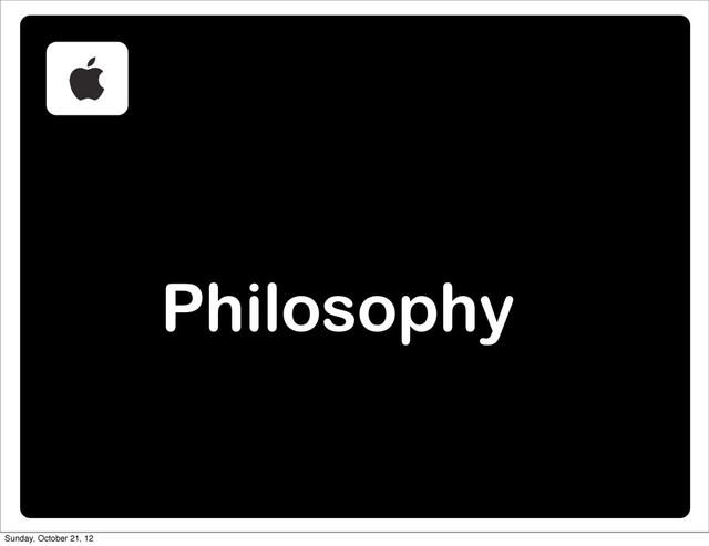 Philosophy
Sunday, October 21, 12
