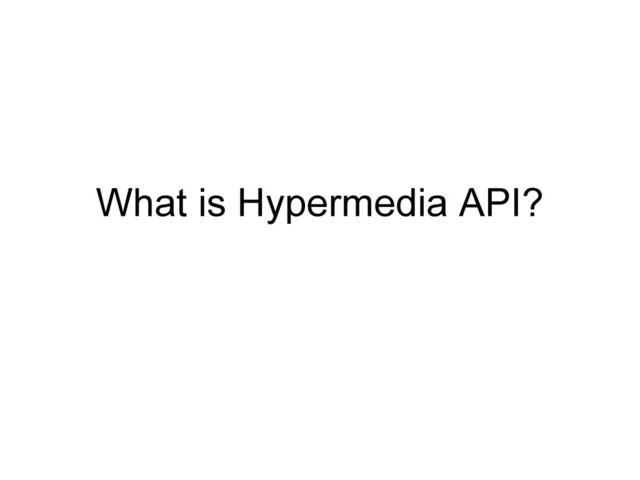 What is Hypermedia API?
