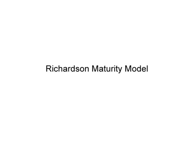 Richardson Maturity Model
