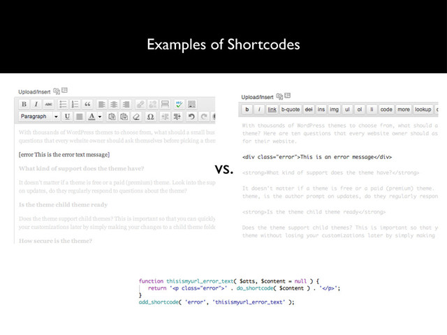 Examples of Shortcodes
vs.
