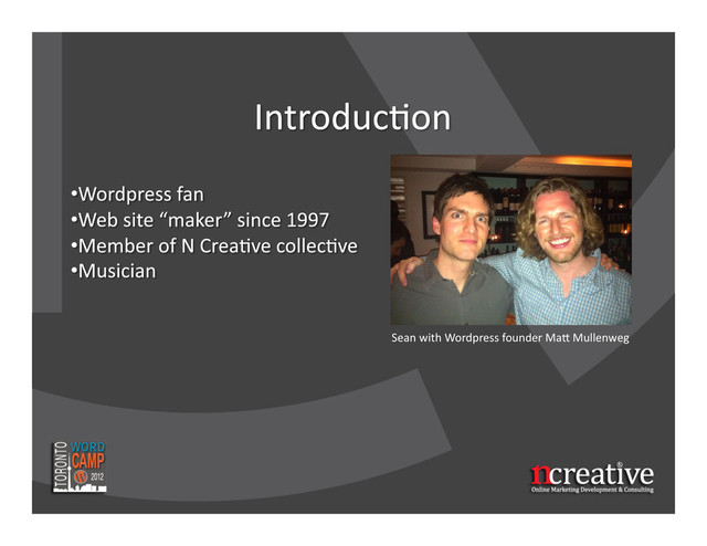 Sean	  with	  Wordpress	  founder	  Ma3	  Mullenweg	  
