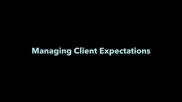 Managing Client Expectations
