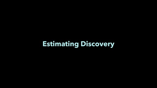 Estimating Discovery
