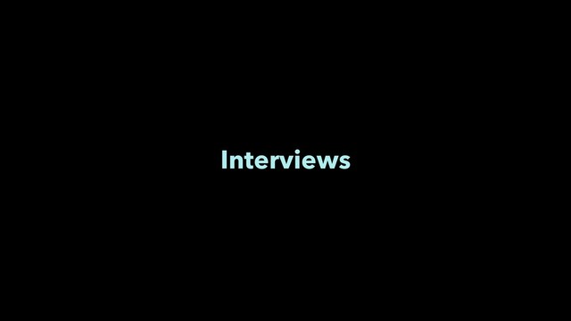 Interviews
