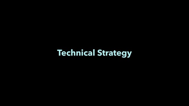 Technical Strategy

