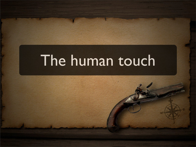 The human touch
