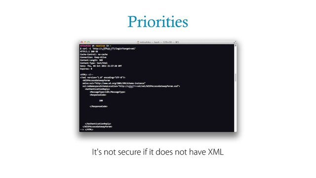 Priorities
It's not secure if it does not have XML
