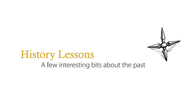 History Lessons
A few interesting bits about the past
