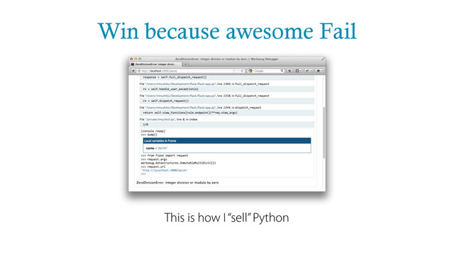 Win because awesome Fail
This is how I “sell” Python
