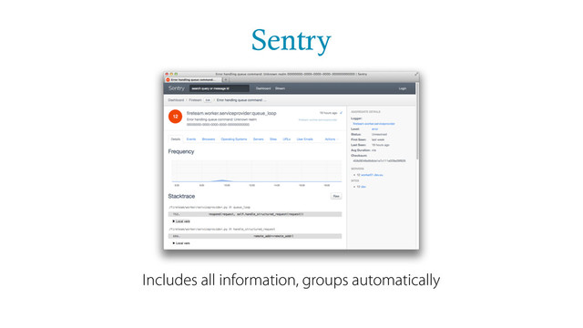 Sentry
Includes all information, groups automatically
