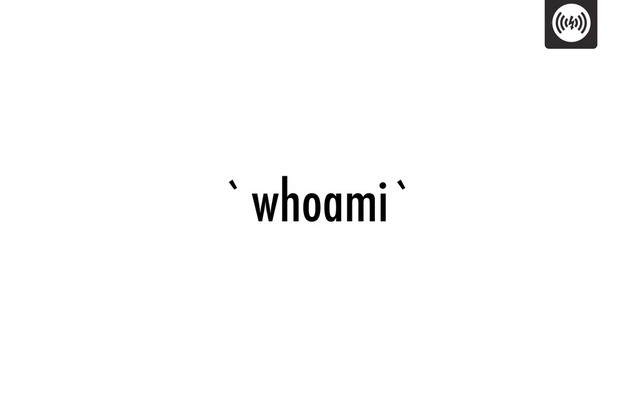 `whoami`
