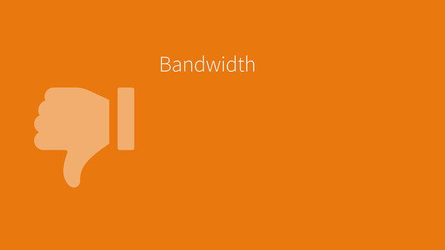 
Bandwidth

