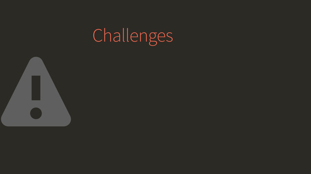 Challenges
⚠
