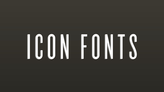 ICON FONTS
