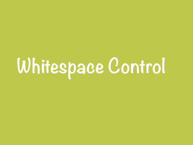Whitespace Control

