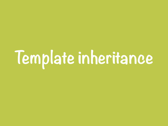 Template inheritance
