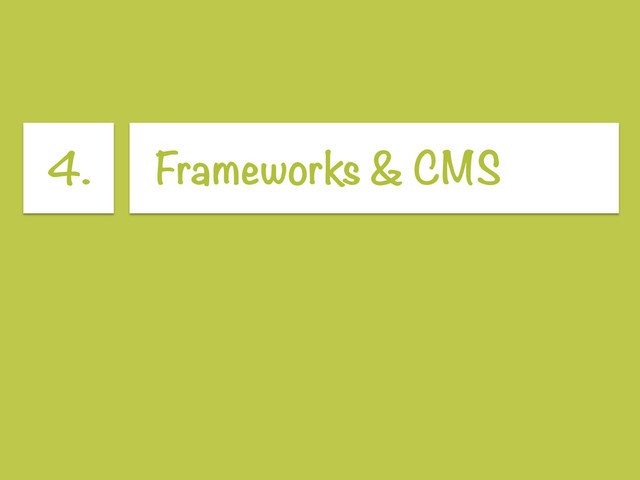 4. Frameworks & CMS
