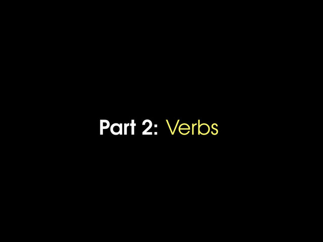Part 2: Verbs
