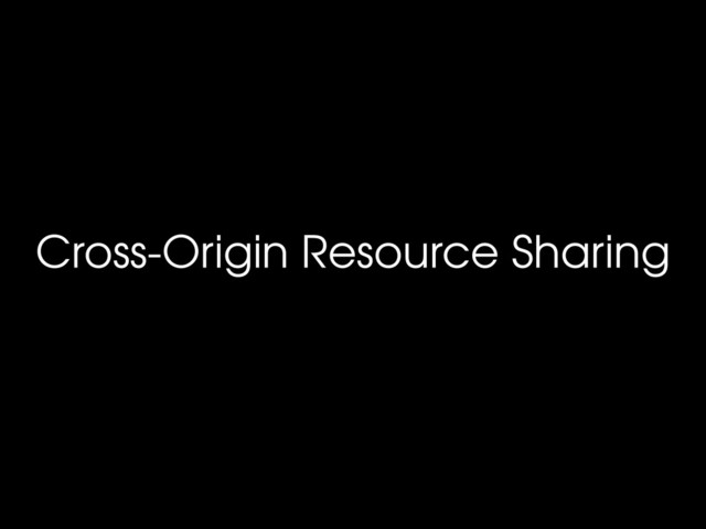 Cross-Origin Resource Sharing
